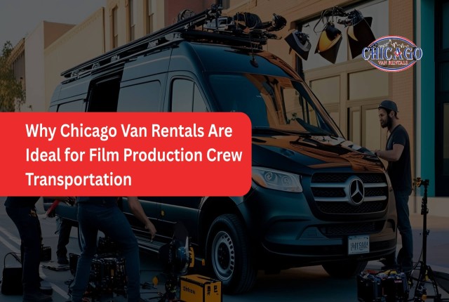 Chicago van rentals provide efficient transportation solutions for film production crews, ensuring smooth logistics and mobility.