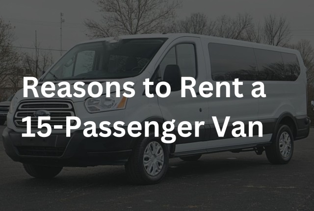 reasons to rent a 15-passenger van