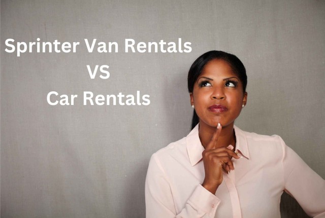Sprinter van rentals vs standard car rentals